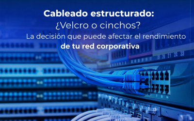 Cableado estructurado: ¿Velcro o cinchos? Qué conviene en redes empresariales