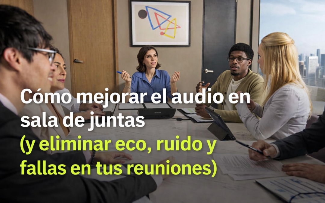 Cómo mejorar el audio en sala de juntas | Solución profesional