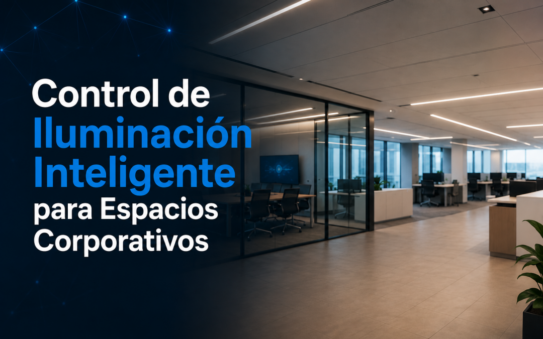 Control de Iluminación Inteligente para Espacios Corporativos