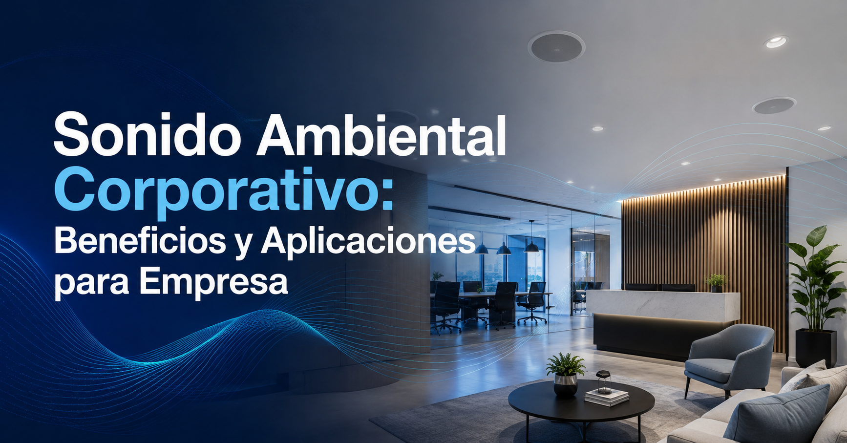 sonido ambiental corporativo Sonido Ambiental Corporativo: Beneficios y Aplicaciones para Empresa
