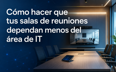 Cómo hacer que tus salas de reuniones dependan menos del área de IT