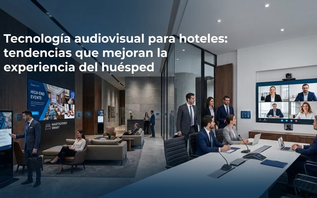 Tecnología audiovisual para hoteles: tendencias 2026